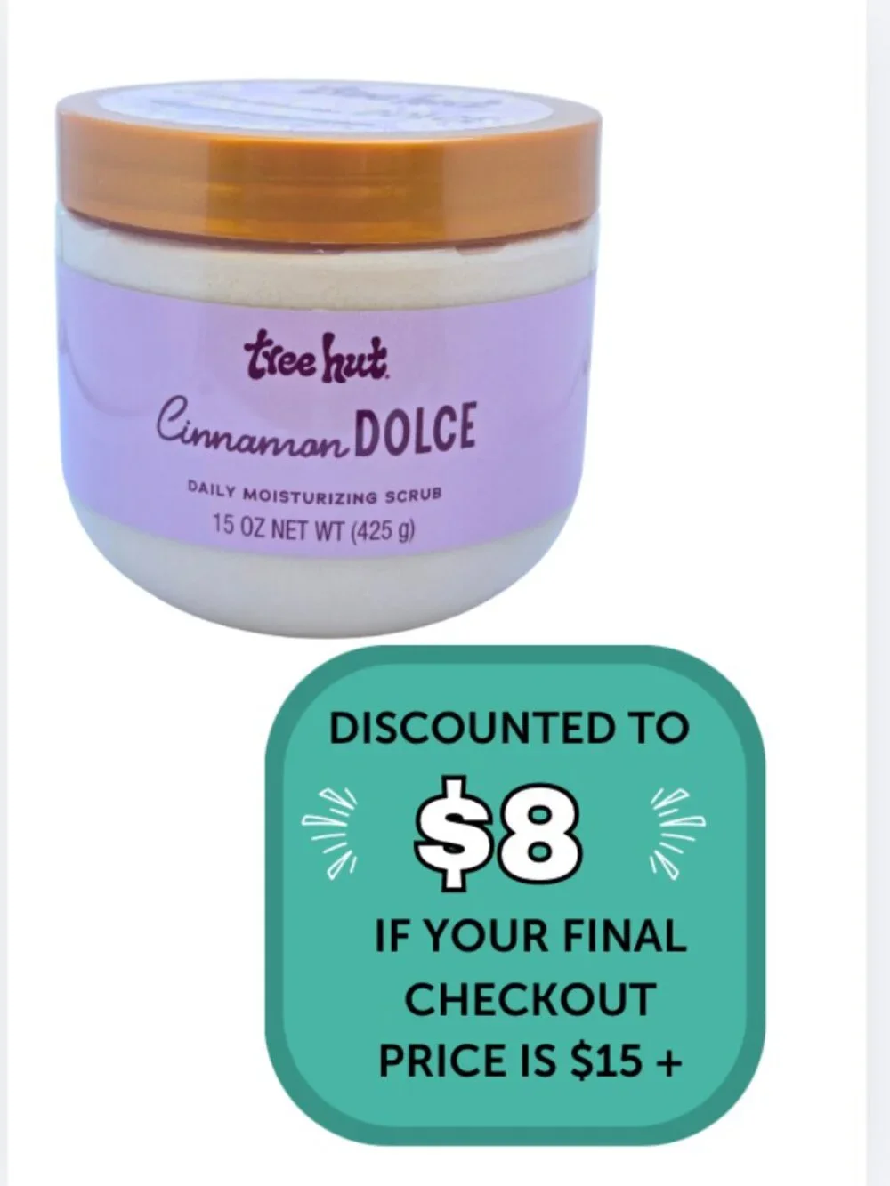$8 When Bundled with $7+ Tree Hut Cinnamon Dolce Scrub
